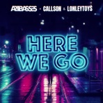 Here We Go (feat. Callson & Lonleytoys) - Single