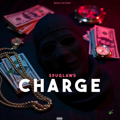 Charge (feat. Wealthyent) - Single