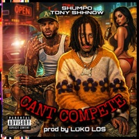 CANT COMPETE (feat. TONY SHNOW & LOKO LOS) - Single - Hollyhood Shumpo