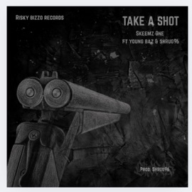 Take a shot SKeeMZ_ONE_RCC, Shrug96 & young baz