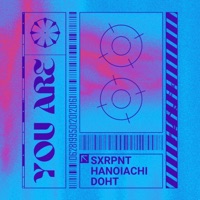 You Are (feat. doht & Hanoiachi) - Single - Sxrpnt
