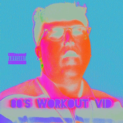 80's Workout Vid (prod. Deleteeglitch) - Single