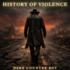 History of Violence (Dark Country & Dark Blues) - Dark Country Boy new Single
