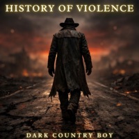 History of Violence (Dark Country & Dark Blues) - Dark Country Boy