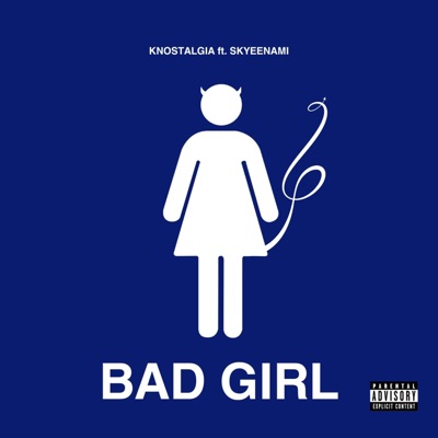 Bad Girl (feat. SkyeeNami) - Single