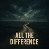 All the Difference