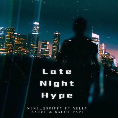 Late Night Hype (feat. Sauce Papi & Nelly Sauce) - Single