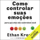 Como controlar suas emoções para que elas não controlem você (Unabridged)