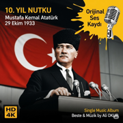 10.Yıl Nutku Mustafa Kemal Atatürk 29 Ekim 1933 (Orjinal Ses Kaydı) Epic Single (Special Version) - Ali OKUR Medya Konya PR Music