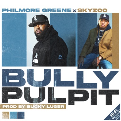 Bully Pulpit (feat. Philmore Greene & Skyzoo) - Single