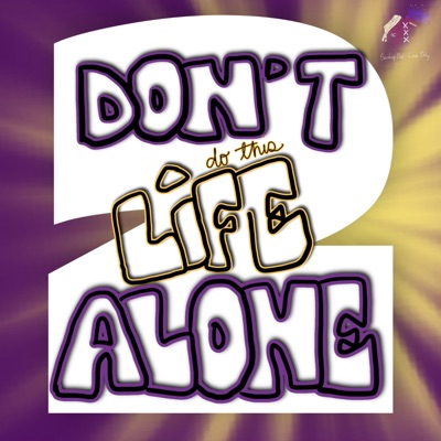 DON'T DO THIS LIFE ALONE 2