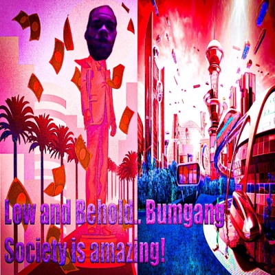 Why You Should Vote Bumgang for President! - Single