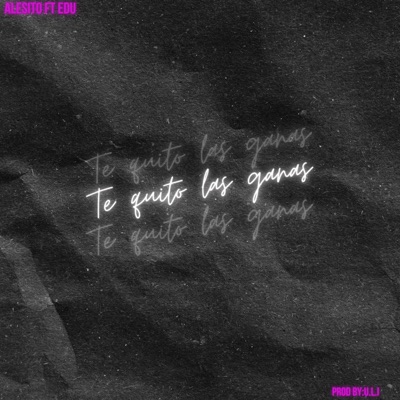 Te Quito Las Ganas (feat. Edu) - Single