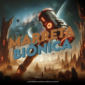 Marreta Biônica (feat. MC Fopi)