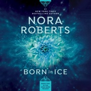 Born in Ice: Born in Trilogy, Book 2 (Unabridged) - Nora Roberts