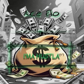 I'MA HUSTLA ('07) Ace Flo
