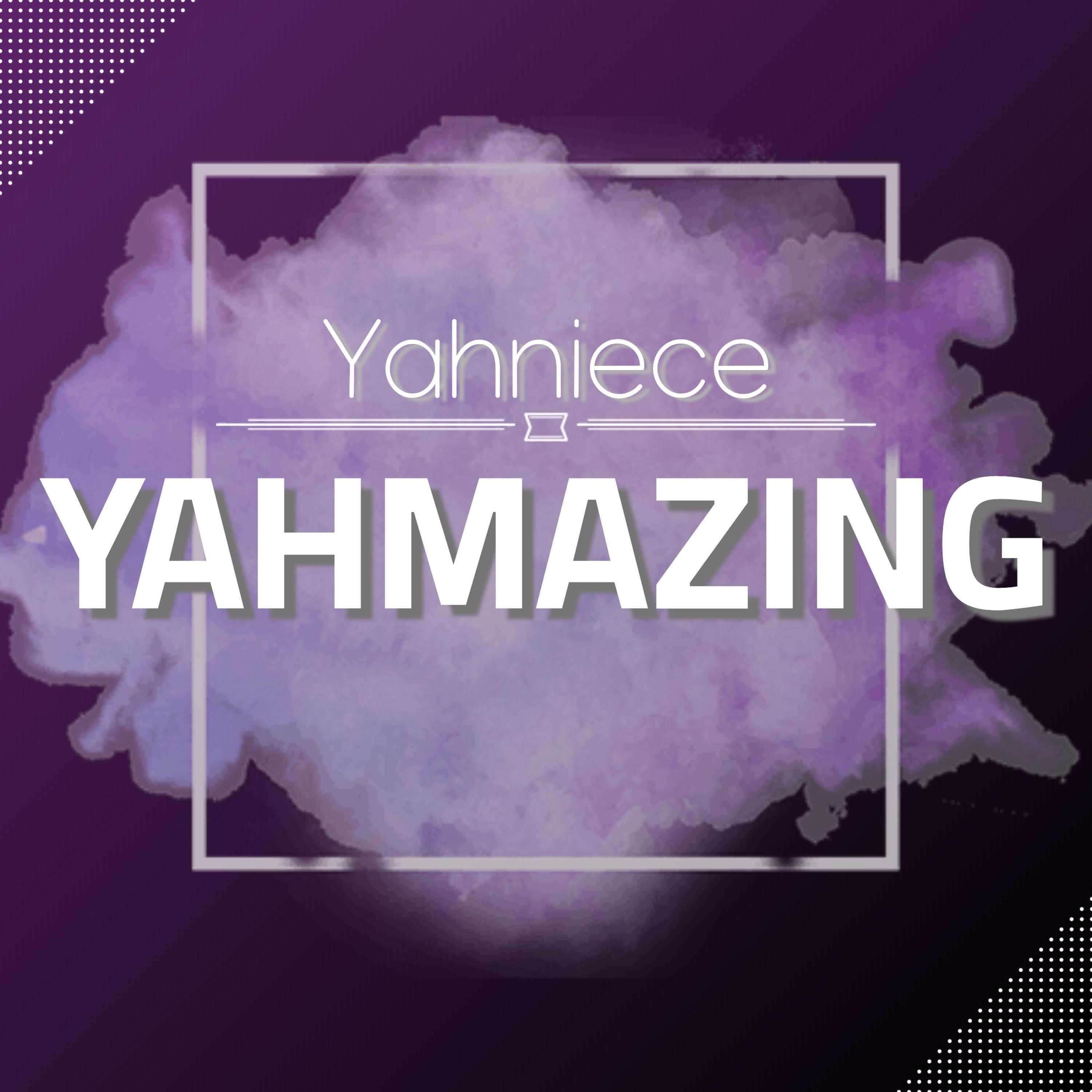 Yahniece - Yahmazing