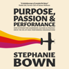 Purpose, Passion and Performance - Stephanie Bown