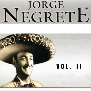 Jorge Negrete, Vol II