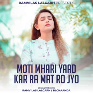 Moti Mhari Yaad Kar Ra Mat Ro Jyo
