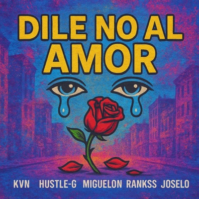 Dile No Al Amor (feat. Hustle G, Miguelon, Rankss & Joselo) - Single