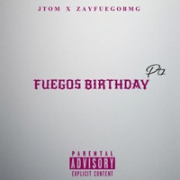Fuego's Birthday Pt2 - Single - ZayFuegoBMG
