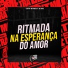 Ritmada na Esperança do Amor - Single