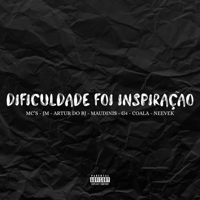 Dificuldade Foi Inspiração (feat. MC JM, Mc Artur Do Bj, Mc Maudinis, Mc G4, Mc Coala & Neevek) - Single