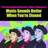 Music Sounds Better When You're Stoned
