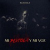 MI PISTOLA Y MI VOZ - Single