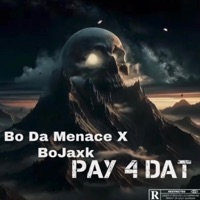 Pay 4 Dat (feat. Bo Da Menace) - Single - BoJaxk