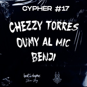 Cypher #17 (feat. Chezzy Torres & Oumy Al Mic & Benji)