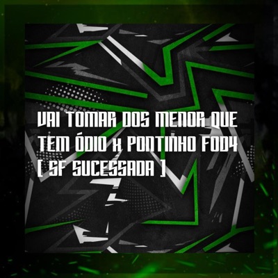 VAI TOMAR DOS MENOR QUE TEM ÓDIO x PONTINHO FOD4 - Single