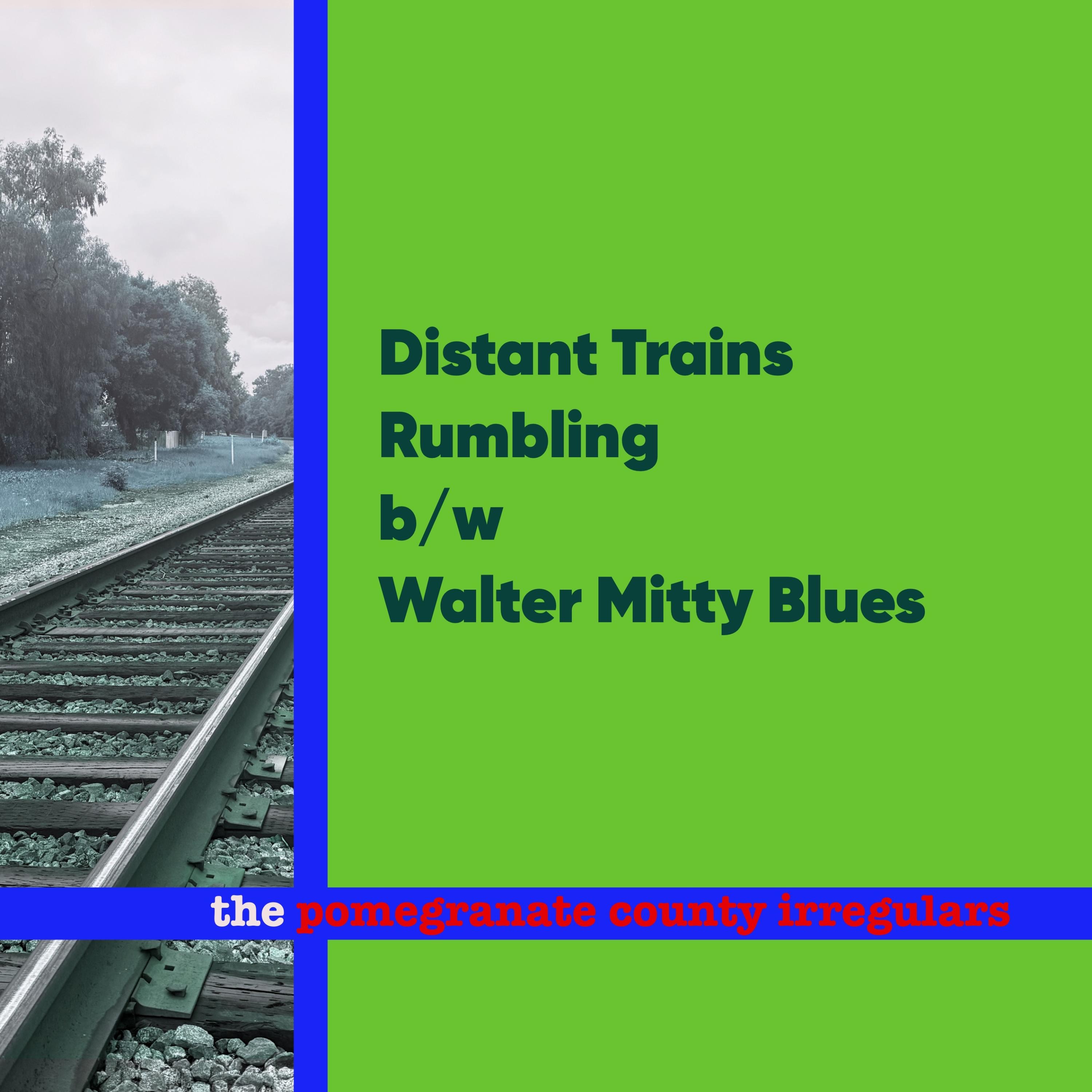 Distant Trains Rumbling b/w Walter Mitty Blues - Single