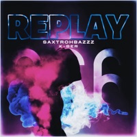 Replay - Single - Saxtrohbazzz & K-Ber