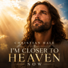 I'm Closer To Heaven Now - Christian Hale new Song