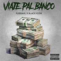Viaje Pal Banco (feat. Black Icon) - Single - FleeSaul