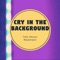 Cry In The Background - Toby Obytay & Maplelawn lyrics