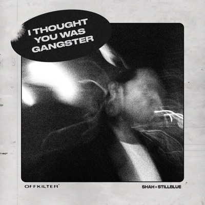 I thought you was Gangster (feat. STILLBluE) - Single