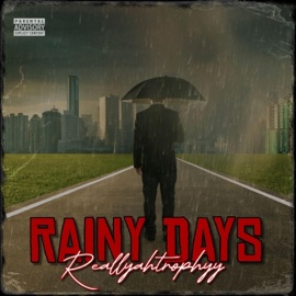 Rainy days Reallyahtrophyy
