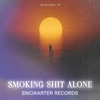 SMOKING SHIT ALONE V1 (feat. encikarter - IA) - Single