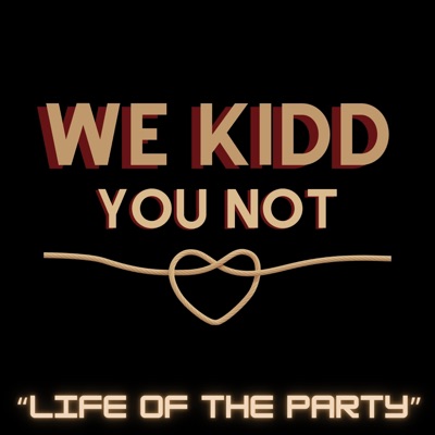 LIFE OF THE PARTY (feat. WE KIDD YOU NOT) - Single