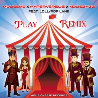 Play Remix (feat. Lollypop Lane) [Mou5EmO, Hyperversus, Mou5ZyZZ Remix] - Single - Mou5EmO, Hyperversus & Mou5ZyZZ