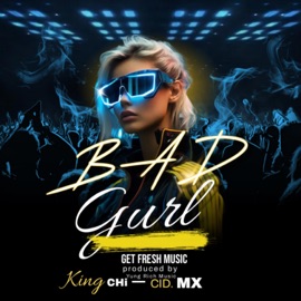 Bad Gurl (feat. CID MX) King chi 23