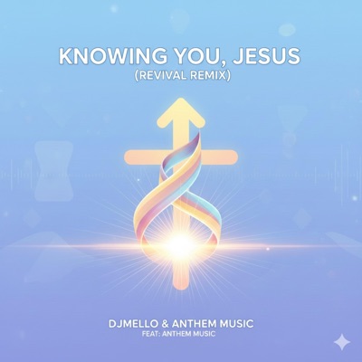 Knowing You, Jesus (feat. Anthem Music) - Single