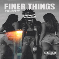 Finer Things - Single - rxchbeeezy