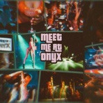 Meet Me At Onyx - Single