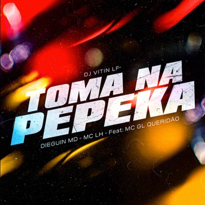 Toma na Pepeka (feat. MC GL QUERIDÃO) - Single