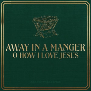 Away In A Manger / O How I Love Jesus - Single