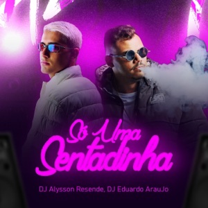 Só Uma Sentadinha (feat. Dj Alysson Resende)